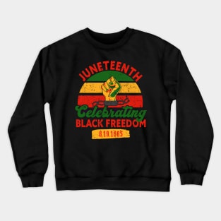 Juneteenth, Celebrating Black Freedom, 6-19-1865, Black History, Freedom Crewneck Sweatshirt